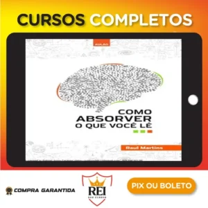 Como Absorver o que Você Lê - Raul Martins