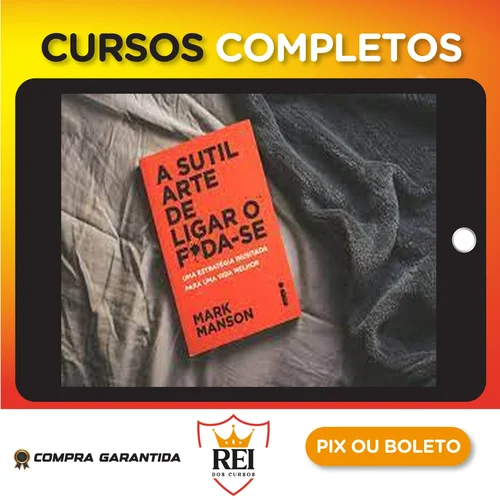 A Sutil Arte de Ligar o Foda-se - Mark Manson