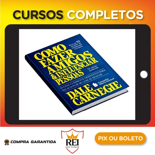 Como Fazer Amigos e Influenciar Pessoas - Dale Carnegie
