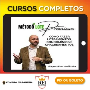 Método Lote Premium Como Fazer Loteamentos, Condomínios e Chacreamentos - Wagner Alves