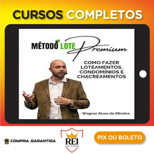 Método Lote Premium Como Fazer Loteamentos, Condomínios e Chacreamentos - Wagner Alves
