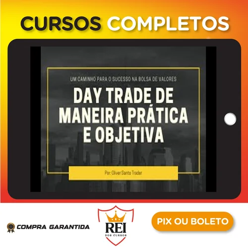 Day Trade de Maneira Prática e Objetiva - Oliver Santo Trader